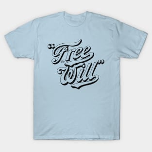 Free Will by Tai's Tees T-Shirt